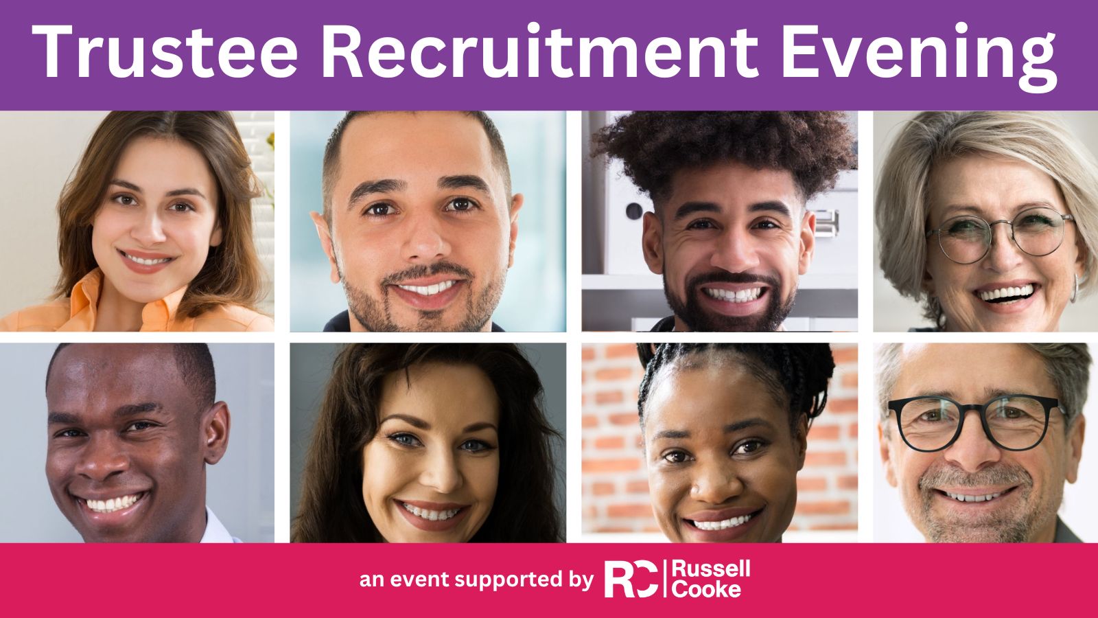 DRAFT Website image - Trustee Rec Event 2025 Photo portraits of 8 adult of a range of gender, ethnicity and age, with heading 'Trustee Recruitment Evening' and footer of 'an event supported by Russell-Cooke